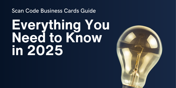 Scan Code Business Cards Guide: Everything You Need to Know 2025