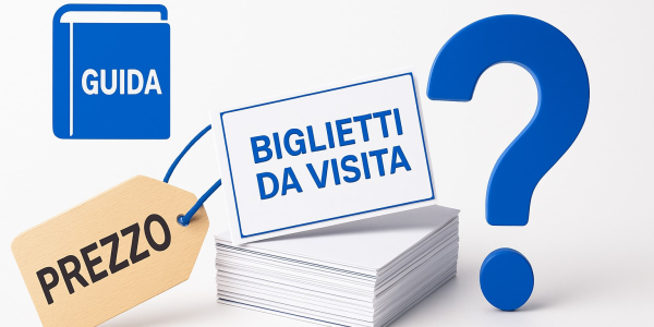Guida Prezzo Biglietti Da Visita: Tutto Quello Che Devi Sapere 2025