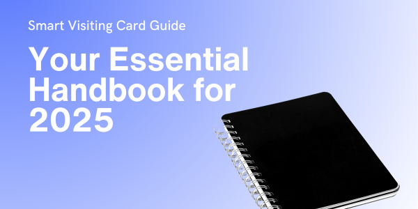 Smart Visiting Card Guide: Your Essential Handbook for 2025