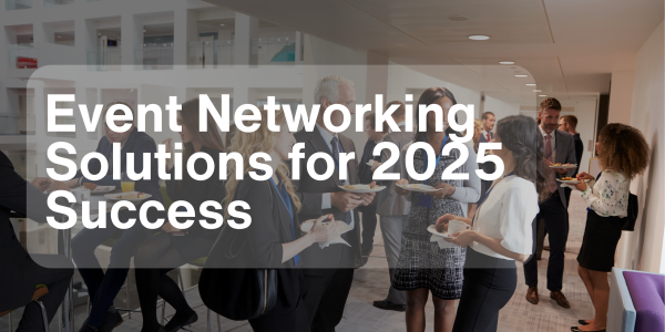 7 Essential Event Networking Solutions for 2025 Success