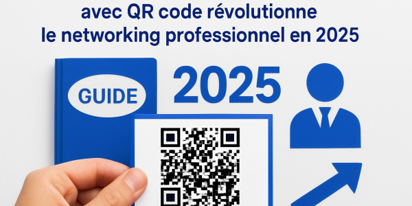Guide 2025 : Carte Visite avec QR Code pour Professionnels