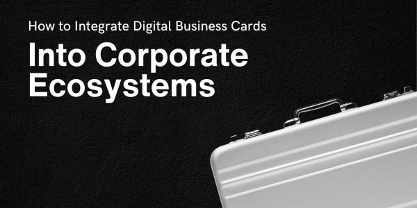 Digital Business Card for Companies: The 2025 Success Guide