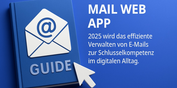 Mail Web App Guide 2025: Effizient E-Mails Online Verwalten