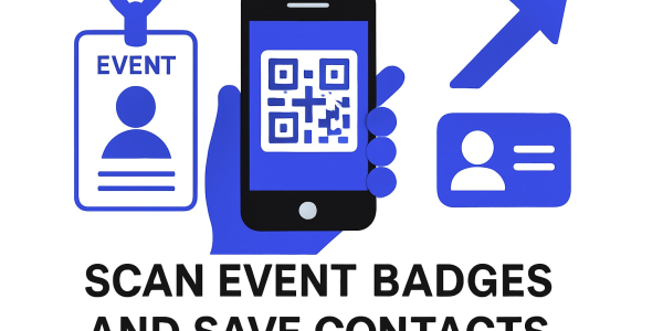 Scan Event Badges and Save Contacts: The 2025 Guide