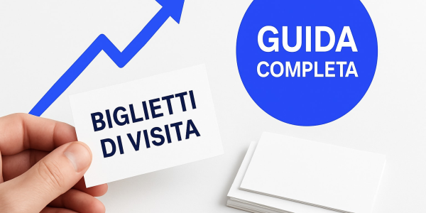 Guida Completa ai Biglietti di Visita: Idee e Consigli 2025