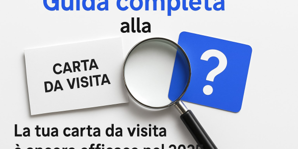 Guida Completa al Biglietto da Visita: Consigli 2025