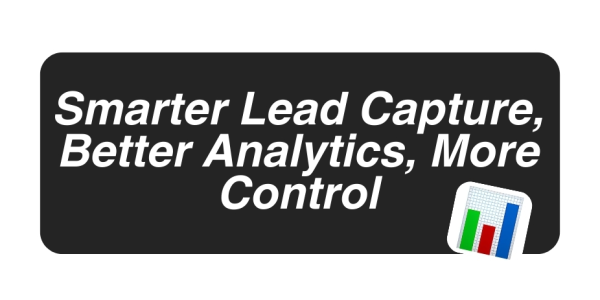 Smarter Lead Capture, Better Analytics, More Control